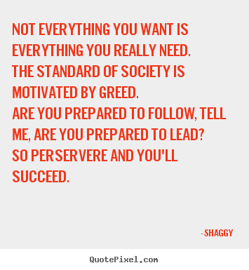 Success quote - Not everything you want is everything you really..