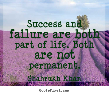 Make custom picture quotes about success - Success and failure are both part of life. both are not permanent.