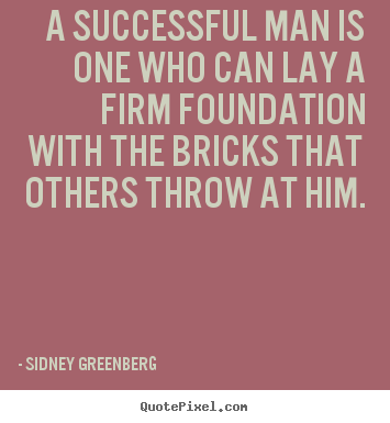 Success quotes - A successful man is one who can lay a firm foundation with..