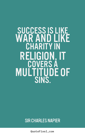 Success quote - Success is like war and like charity in religion,..