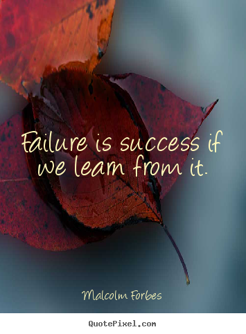Customize picture quotes about success - Failure is success if we learn from it.