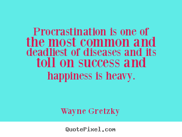 Quotes about success - Procrastination is one of the most common and..