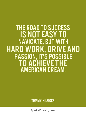 Quote about success - The road to success is not easy to navigate, but with hard work,..