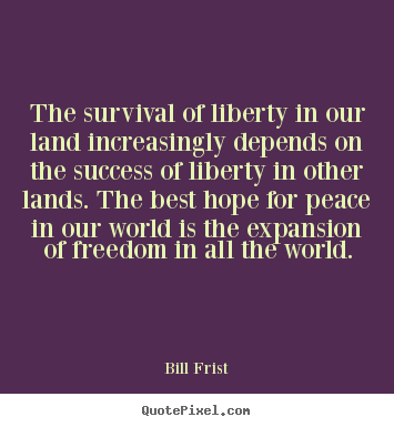 Success quotes - The survival of liberty in our land increasingly..