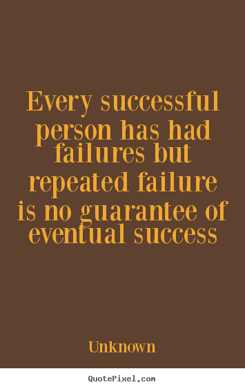 Success quotes - Every successful person has had failures but repeated..