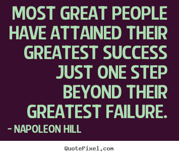 Napoleon Hill picture quote - Most great people have attained their greatest success.. - Success quote