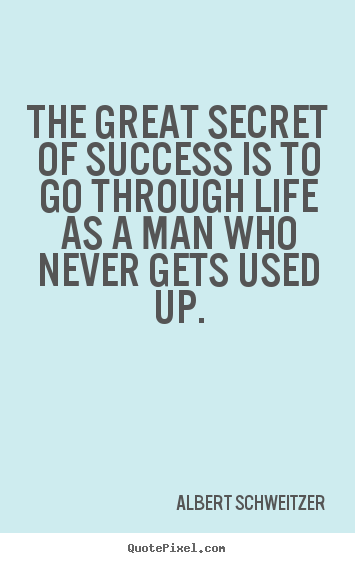 Quote about success - The great secret of success is to go through life as..