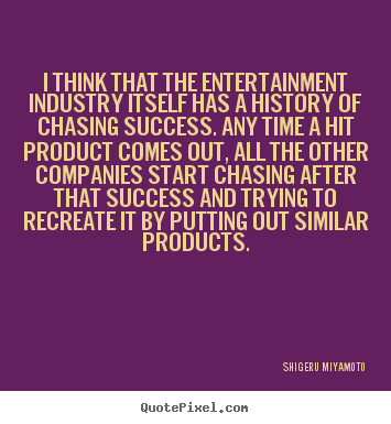 Quotes about success - I think that the entertainment industry..
