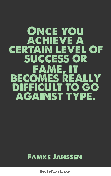 Famke Janssen picture quotes - Once you achieve a certain level of success or fame, it becomes really.. - Success quotes