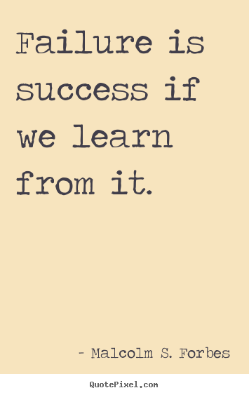 Success quotes - Failure is success if we learn from it.