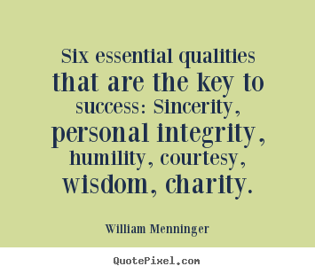 William Menninger picture quotes - Six essential qualities that are the key to success:.. - Success quotes
