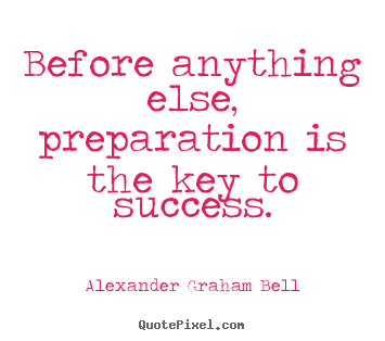 Create graphic picture quote about success - Before anything else, preparation is the key to success.