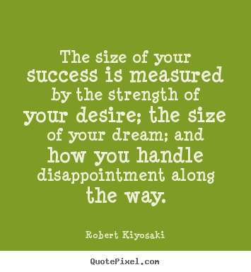 Success quotes - The size of your success is measured by the strength..