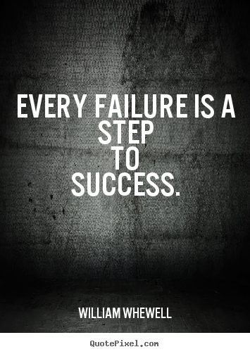 Success quotes - Every failure is a step to success.
