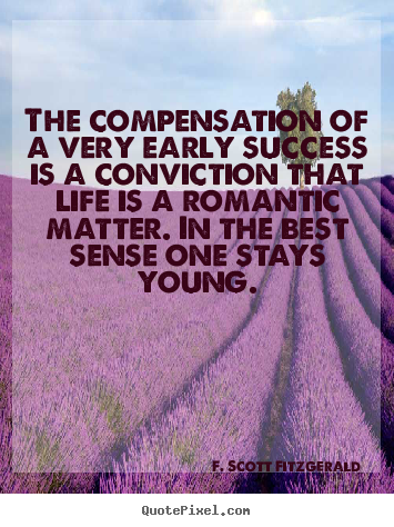 Success quotes - The compensation of a very early success is a conviction..