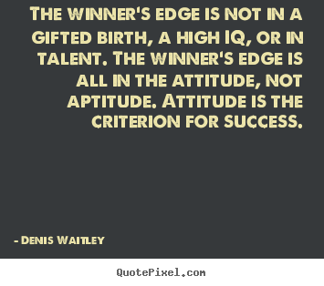 How to design image quotes about success - The winner's edge is not in a gifted birth, a high..