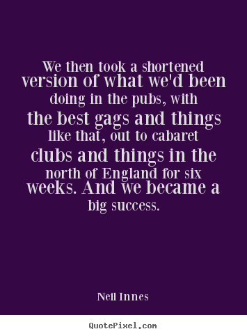 Success quotes - We then took a shortened version of what we'd..