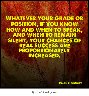 Whatever your grade or position, if you know how.. Ralph C. Smedley top success quotes