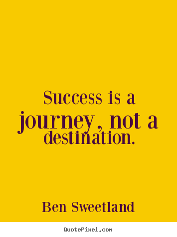 Make custom poster quotes about success - Success is a journey, not a destination.