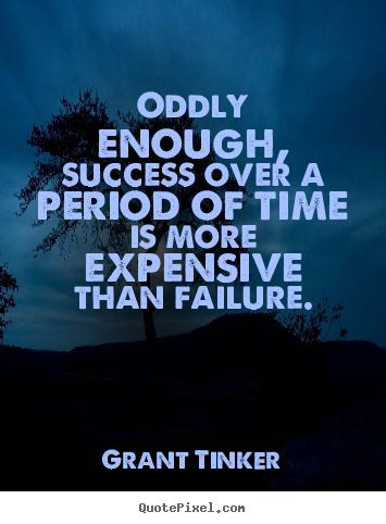 Success quotes - Oddly enough, success over a period of time..