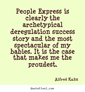 Make personalized picture quotes about success - People express is clearly the archetypical deregulation..