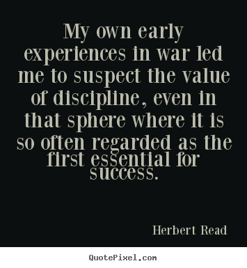 Quotes about success - My own early experiences in war led me to suspect the value of..