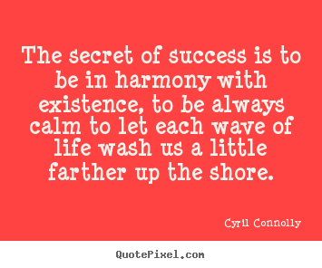Quotes about success - The secret of success is to be in harmony..