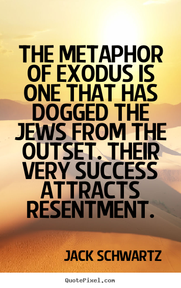 Create your own picture quotes about success - The metaphor of exodus is one that has dogged the..