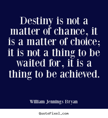 Quotes about success - Destiny is not a matter of chance, it is a matter of..