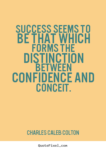 Quotes about success - Success seems to be that which forms the distinction..
