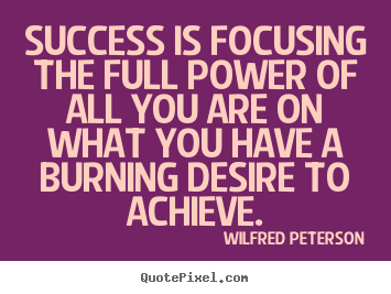 Success quote - Success is focusing the full power of all you..