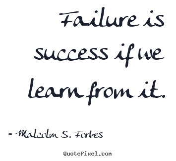 Make custom picture quotes about success - Failure is success if we learn from it.