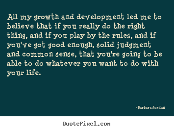 Success quotes - All my growth and development led me to believe..