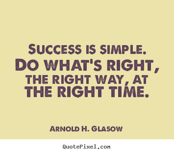 Design your own picture quotes about success - Success is simple. do what's right, the right way,..