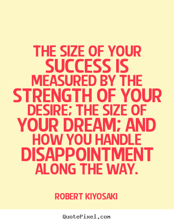 Success quote - The size of your success is measured by the strength of your..