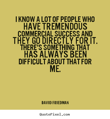 Quote about success - I know a lot of people who have tremendous commercial..
