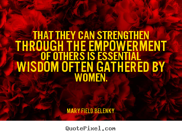 Success quotes - That they can strengthen through the empowerment..