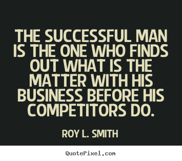 Design custom picture quotes about success - The successful man is the one who finds out what is the matter with..