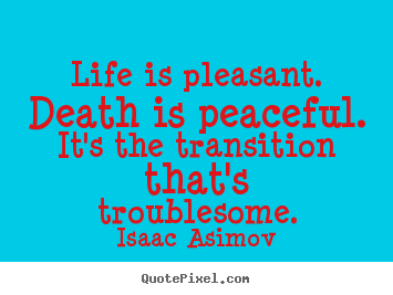 Success quote - Life is pleasant. death is peaceful. it's..