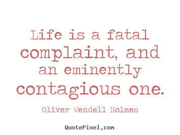 Success quotes - Life is a fatal complaint, and an eminently..