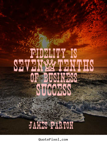 Make personalized picture quotes about success - Fidelity is seven-tenths of business success