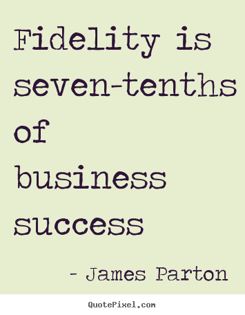 Success quotes - Fidelity is seven-tenths of business success