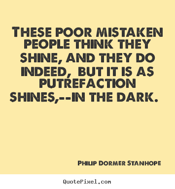 Make personalized picture quotes about success - These poor mistaken people think they shine, and..