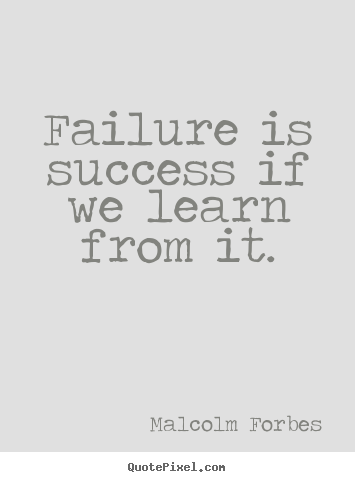 Malcolm Forbes picture quotes - Failure is success if we learn from it. - Success quote