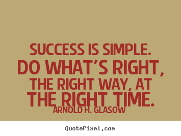 Success quotes - Success is simple. do what's right, the right..