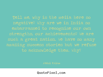Create graphic image quotes about success - Tell me, why is the media here so negative? why..