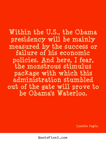 Quotes about success - Within the u.s., the obama presidency will be mainly..