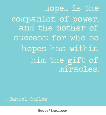How to design picture quotes about success - Hope... is the companion of power, and the..