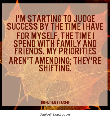 Quote about success - I'm starting to judge success by the time i..