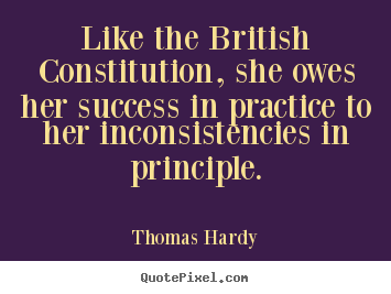 Thomas Hardy picture quotes - Like the british constitution, she owes her.. - Success quotes
